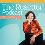 The Resetter Podcast with Dr. Mindy Podcast The Resetter Podcast with Dr. Mindy