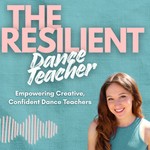Logo of the podcast The Resilient Dance Teacher Podcast Podcast The Resilient Dance Teacher Podcast