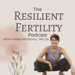 The Resilient Fertility Podcast The Resilient Fertility Podcast