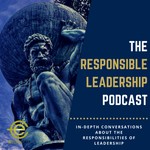 The Responsible Leadership Podcast Podcast The Responsible Leadership Podcast