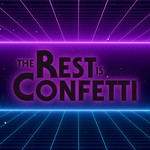 The Rest is Confetti Podcast The Rest is Confetti