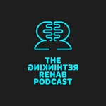 The Rethinking Rehab Podcast The Rethinking Rehab Podcast