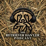 Logo of the podcast The Retriever Han’ler Podcast Podcast The Retriever Han’ler Podcast