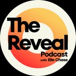 The Reveal Podcast with Elle Chase Podcast The Reveal Podcast with Elle Chase