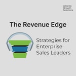 Logo of the podcast The Revenue Edge: Strategies for Enterprise Sales Leaders Podcast The Revenue Edge: Strategies for Enterprise Sales Leaders
