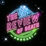 Logo of the podcast The Review of Death: A Doctor Who Podcast Logo of the podcast The Review of Death: A Doctor Who Podcast