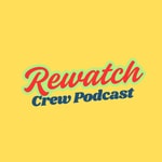 Podcast The Rewatch Crew Podcast
