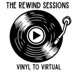 Logo of the podcast The Rewind Sessions - Vinyl to Virtual Podcast The Rewind Sessions - Vinyl to Virtual