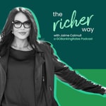 The Richer Way Podcast with Jaime Catmull Podcast The Richer Way Podcast with Jaime Catmull