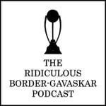 The Ridiculous Border-Gavaskar Podcast