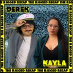 The Rigged Recap Podcast The Rigged Recap