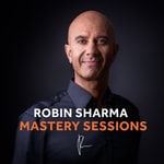 Logo of the podcast The Robin Sharma Mastery Sessions Podcast The Robin Sharma Mastery Sessions