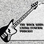 Podcast THE ROCK GODS LIVING FUNERAL PODCAST