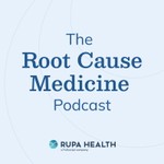 The Root Cause Medicine Podcast Podcast The Root Cause Medicine Podcast