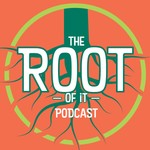 Logo of the podcast The Root of It Podcast The Root of It