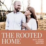 The Rooted Home Podcast The Rooted Home