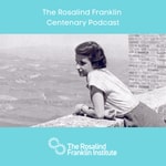 Logo of the podcast The Rosalind Franklin Centenary Podcast Podcast The Rosalind Franklin Centenary Podcast