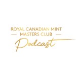 Logo of the podcast The Royal Canadian Mint’s Masters Club Podcast Podcast The Royal Canadian Mint’s Masters Club Podcast