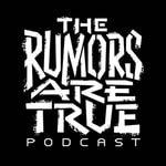 Logo of the podcast The Rumors are True Podcast Logo of the podcast The Rumors are True Podcast