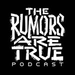 The Rumors are True Podcast Podcast The Rumors are True Podcast