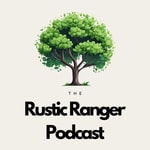 Logo of the podcast The Rustic Ranger Podcast Podcast The Rustic Ranger Podcast