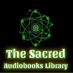 The Sacred Audiobooks Library: Readings & Podcast commentary The Sacred Audiobooks Library: Readings & Podcast commentary