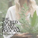 Podcast The Sacred Heart Shaman Podcast 