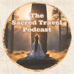 The Sacred Travel Podcast Podcast The Sacred Travel Podcast