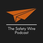 Logo of the podcast The Safety Wire Podcast Podcast The Safety Wire Podcast