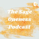 Logo of the podcast The Sage Oneness Podcast Podcast The Sage Oneness Podcast