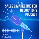 Logo of the podcast The Sales & Marketing for Decorators Podcast Podcast The Sales & Marketing for Decorators Podcast