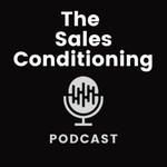 Logo of the podcast The Sales Conditioning Podcast - Influencing in the New World Podcast The Sales Conditioning Podcast - Influencing in the New World