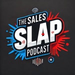 Logo of the podcast The Sales SLAP Podcast Podcast The Sales SLAP Podcast
