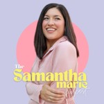 The Samantha Marie Podcast Podcast The Samantha Marie Podcast
