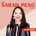 The Sarah Peng Show - Sarah脱口秀 Podcast The Sarah Peng Show - Sarah脱口秀