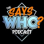 Logo of the podcast The Says WHO Podcast Logo of the podcast The Says WHO Podcast