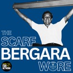 The Scarf Bergara Wore Podcast The Scarf Bergara Wore