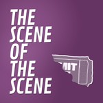 Logo of the podcast The Scene of the Scene Podcast The Scene of the Scene