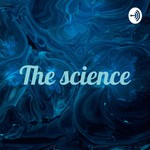 Logo of the podcast The science Podcast The science
