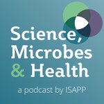 The Science, Microbes & Health Podcast Podcast The Science, Microbes & Health Podcast