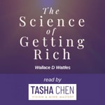 Logo of the podcast The Science of Getting Rich - Wallace D Wattles read by Tasha Chen Podcast The Science of Getting Rich - Wallace D Wattles read by Tasha Chen