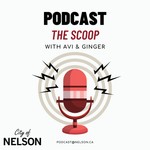 Logo of the podcast The Scoop with Avi & Ginger: The official podcast of the City of Nelson Podcast The Scoop with Avi & Ginger: The official podcast of the City of Nelson