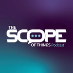 The Scope of Things Podcast The Scope of Things
