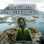 Logo of the podcast The Scoreless Thriller Podcast Podcast The Scoreless Thriller Podcast