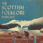 Logo of the podcast The Scottish Folklore Podcast Podcast The Scottish Folklore Podcast