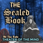 The Sealed Book - Old Time Radio Podcast The Sealed Book - Old Time Radio