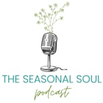 Logo of the podcast The Seasonal Soul with Erin Bruce Podcast The Seasonal Soul with Erin Bruce