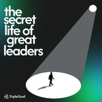 Logo of the podcast The Secret Life of Great Leaders Podcast The Secret Life of Great Leaders