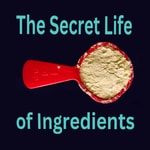 Logo of the podcast The Secret Life of Ingredients Podcast The Secret Life of Ingredients