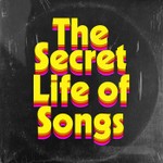 Logo of the podcast The Secret Life of Songs Podcast The Secret Life of Songs